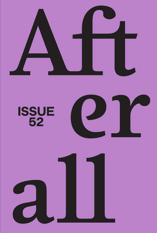Book cover of Afterall: A Journal of Art, Context and Enquiry, volume 52 number 1 (Autumn/Winter 2021)