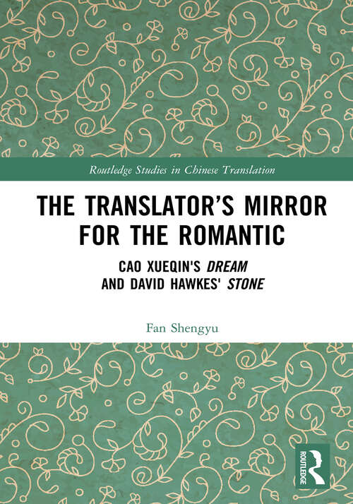 Book cover of The Translator’s Mirror for the Romantic: Cao Xueqin's Dream and David Hawkes' Stone (Routledge Studies in Chinese Translation)