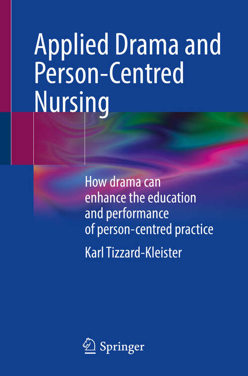 Book cover of Applied Drama and Person-Centred Nursing: How drama can enhance the education and performance of person-centred practice