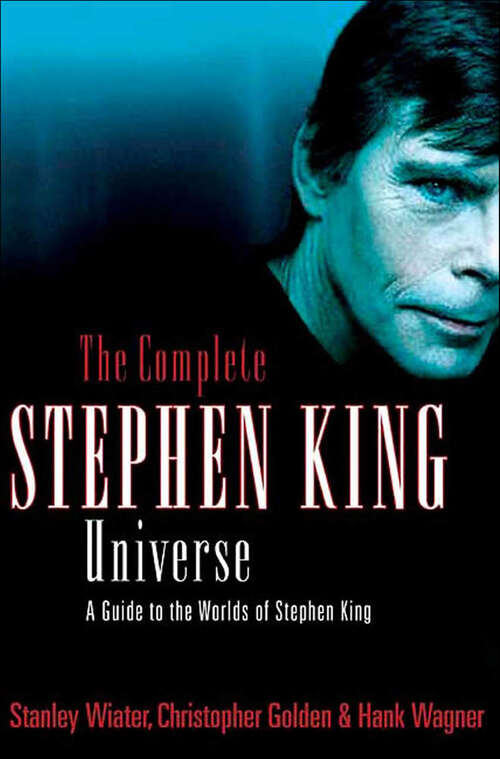 Book cover of The Complete Stephen King Universe: A Guide to the Worlds of Stephen King