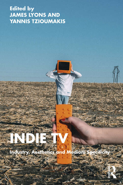 Book cover of Indie TV: Industry, Aesthetics and Medium Specificity