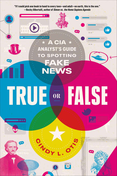 Book cover of True or False: A CIA Analyst's Guide to Spotting Fake News