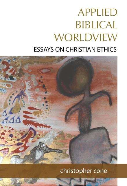 Book cover of Applied Biblical Worldview: Essays On Christian Ethics