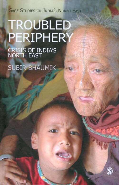 Book cover of Troubled Periphery: The Crisis of India′s North East (First Edition) (SAGE Studies on India′s North East)