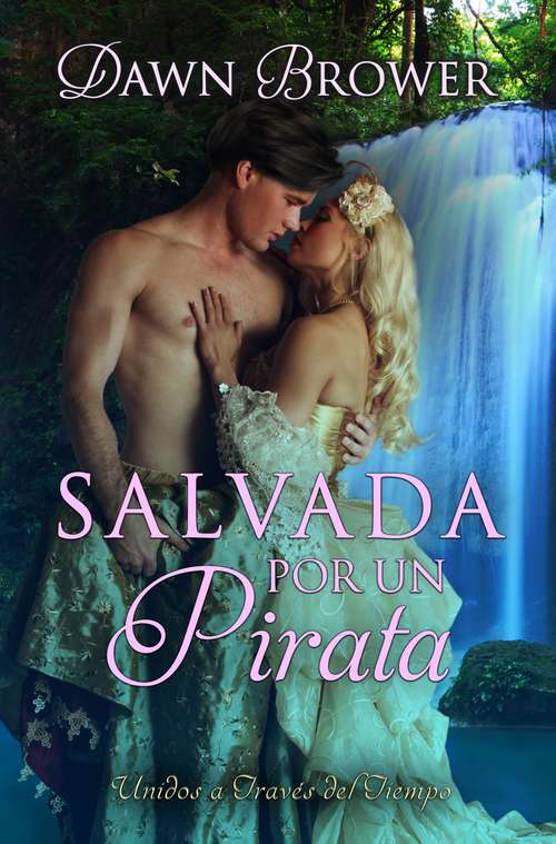 Book cover of Salvada por un pirata (Unidos a través del tiempo - Libro Uno)
