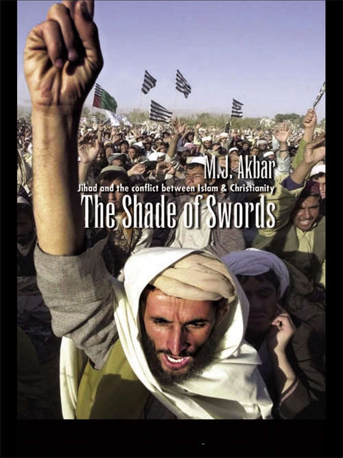 Book cover of The Shade of Swords: Jihad and the Conflict between Islam and Christianity (2)