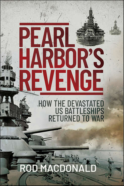 Book cover of Pearl Harbor’s Revenge: How the Devastated U.S. Battleships Returned to War