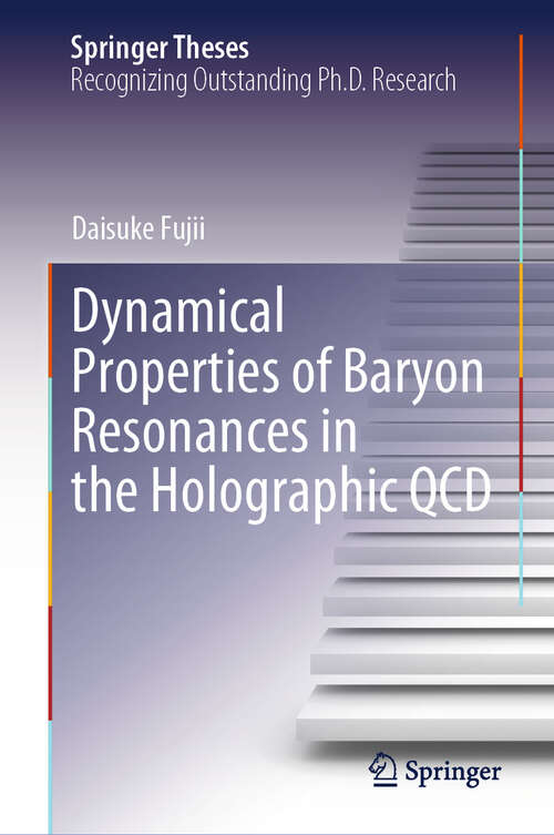 Book cover of Dynamical Properties of Baryon Resonances in the Holographic QCD (2024) (Springer Theses)