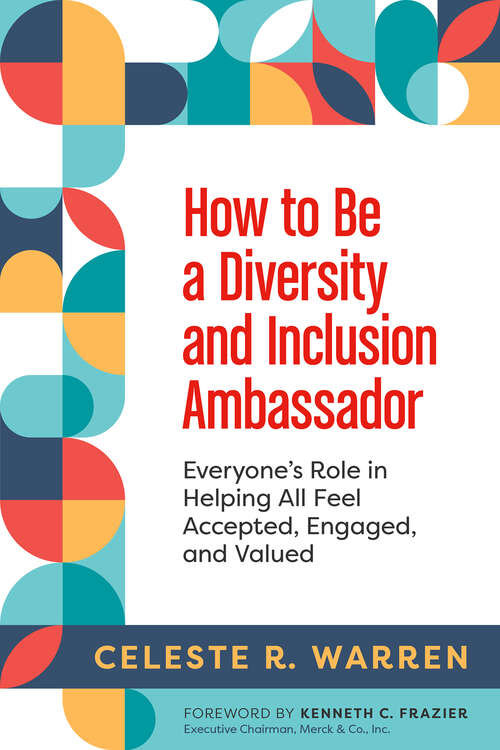 Book cover of How to Be a Diversity and Inclusion Ambassador: Everyone’s Role in Helping All Feel Accepted, Engaged, and Valued