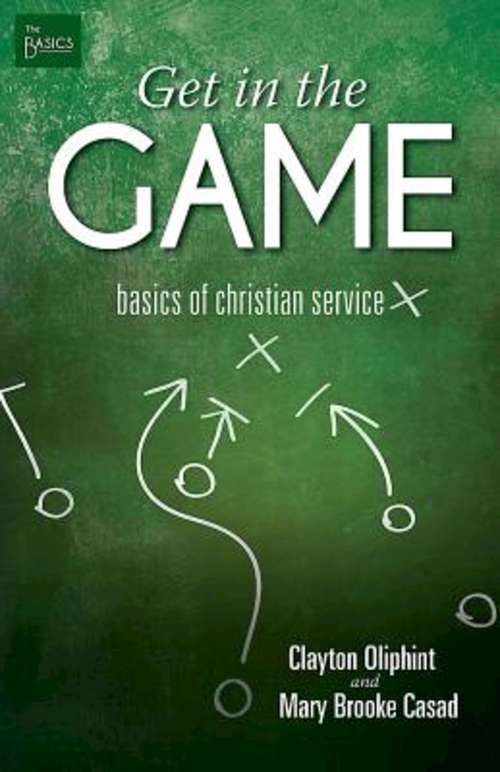 Book cover of Get in the Game: Basics of Christian Service (The Basics)