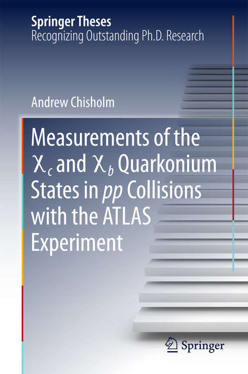 Book cover of Measurements of the X c and X b Quarkonium States in pp Collisions with the ATLAS Experiment