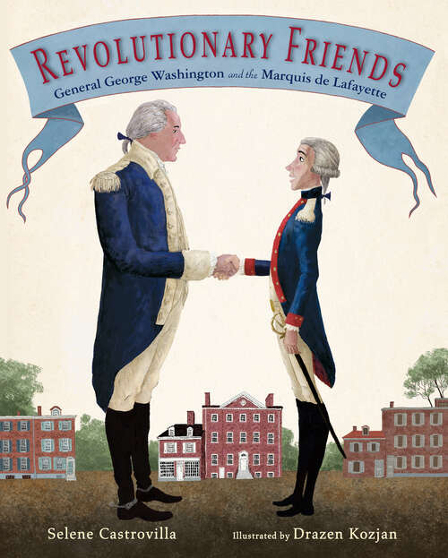 Book cover of Revolutionary Friends: General George Washington and the Marquis de Lafayette
