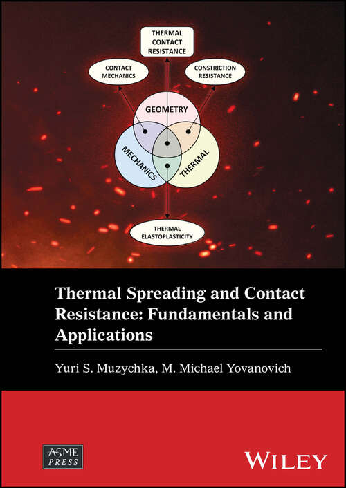 Book cover of Thermal Spreading and Contact Resistance: Fundamentals and Applications (Wiley-ASME Press Series)