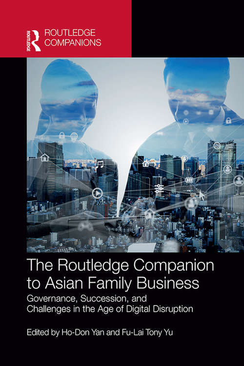 Book cover of The Routledge Companion to Asian Family Business: Governance, Succession, and Challenges in the Age of Digital Disruption (Routledge Companions in Business, Management and Marketing)