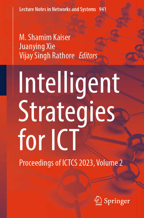 Book cover of Intelligent Strategies for ICT: Proceedings of ICTCS 2023, Volume 2 (2024) (Lecture Notes in Networks and Systems #941)
