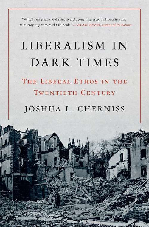 Book cover of Liberalism in Dark Times: The Liberal Ethos in the Twentieth Century