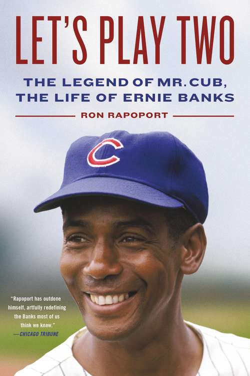 Book cover of Let's Play Two: The Legend of Mr. Cub, the Life of Ernie Banks
