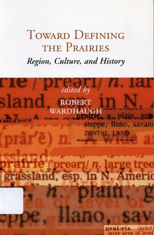 Book cover of Toward Defining the Prairies: Region, Culture, and History