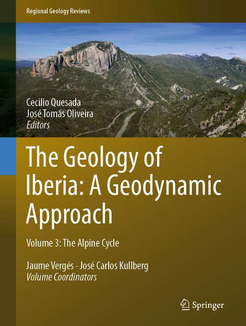 Book cover of The Geology of Iberia: Volume 3: The Alpine Cycle (1st ed. 2019) (Regional Geology Reviews)