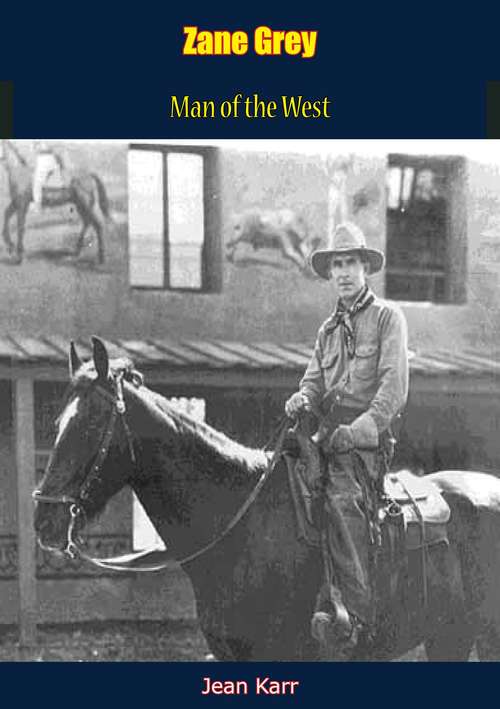 Book cover of Zane Grey: Man of the West