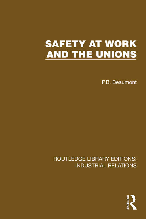 Book cover of Safety at Work and the Unions (Routledge Library Editions: Industrial Relations)