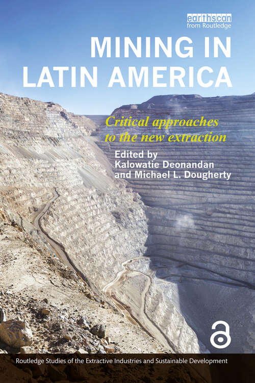 Book cover of Mining in Latin America: Critical Approaches to the New Extraction (Routledge Studies of the Extractive Industries and Sustainable Development)