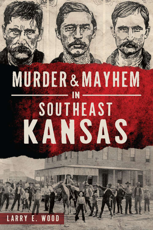 Book cover of Murder & Mayhem in Southeast Kansas (Murder & Mayhem)