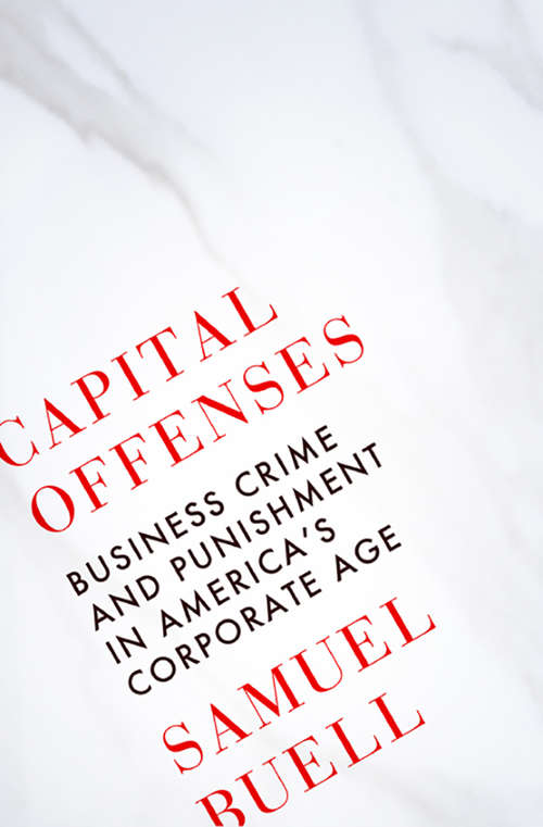 Book cover of Capital Offenses: Business Crime and Punishment in America's Corporate Age