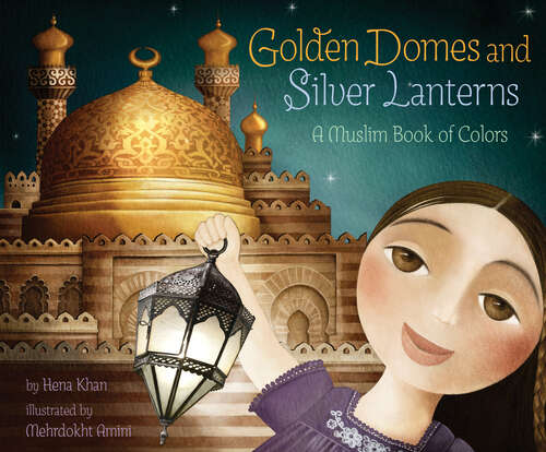 Book cover of Golden Domes and Silver Lanterns: A Muslim Book of Colors