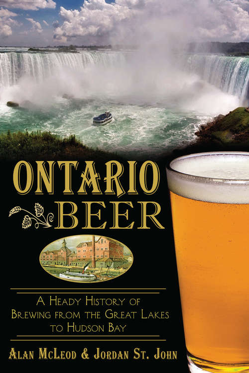 Book cover of Ontario Beer: A Heady History of Brewing from the Great Lakes to Hudson Bay