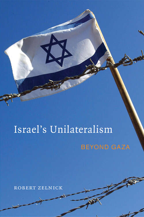 Book cover of Israel's Unilateralism: Beyond Gaza