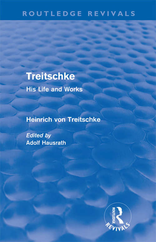 Book cover of Treitschke: His Life And Works (Routledge Revivals)