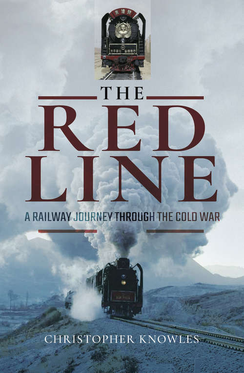Book cover of The Red Line: A Railway Journey Through the Cold War