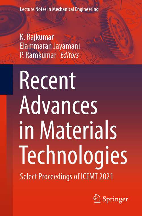 Book cover of Recent Advances in Materials Technologies: Select Proceedings of ICEMT 2021 (1st ed. 2023) (Lecture Notes in Mechanical Engineering)