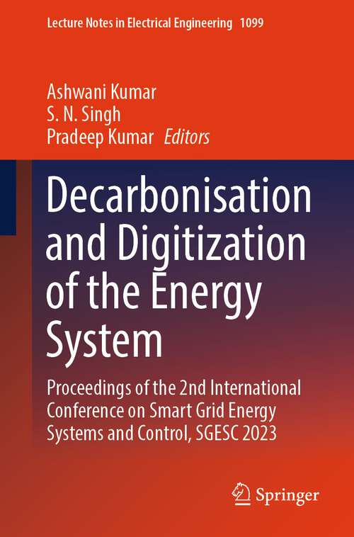 Book cover of Decarbonisation and Digitization of the Energy System: Proceedings of the 2nd International Conference on Smart Grid Energy Systems and Control, SGESC 2023 (1st ed. 2024) (Lecture Notes in Electrical Engineering #1099)