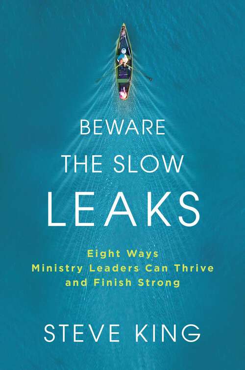 Book cover of Beware the Slow Leaks: Eight Ways Ministry Leaders Can Thrive and Finish Strong