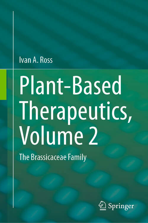 Book cover of Plant-Based Therapeutics, Volume 2: The Brassicaceae Family