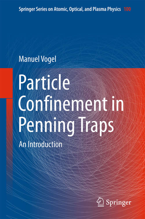 Book cover of Particle Confinement in Penning Traps: An Introduction (Springer Series on Atomic, Optical, and Plasma Physics #100)