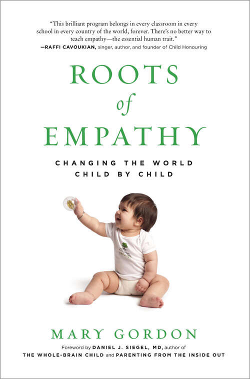 Book cover of Roots of Empathy: Changing The World Child By Child