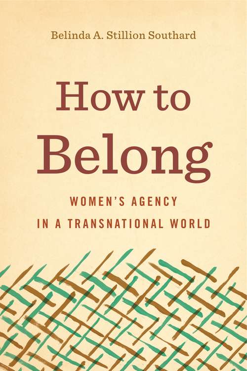 Book cover of How to Belong: Women’s Agency in a Transnational World (Rhetoric and Democratic Deliberation #18)