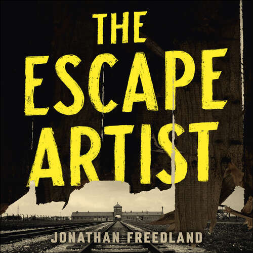 Book cover of The Escape Artist: The Man Who Broke Out of Auschwitz to Warn the World