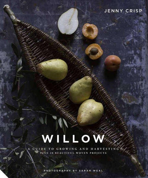 Book cover of Willow: A Guide to Growing and Harvesting