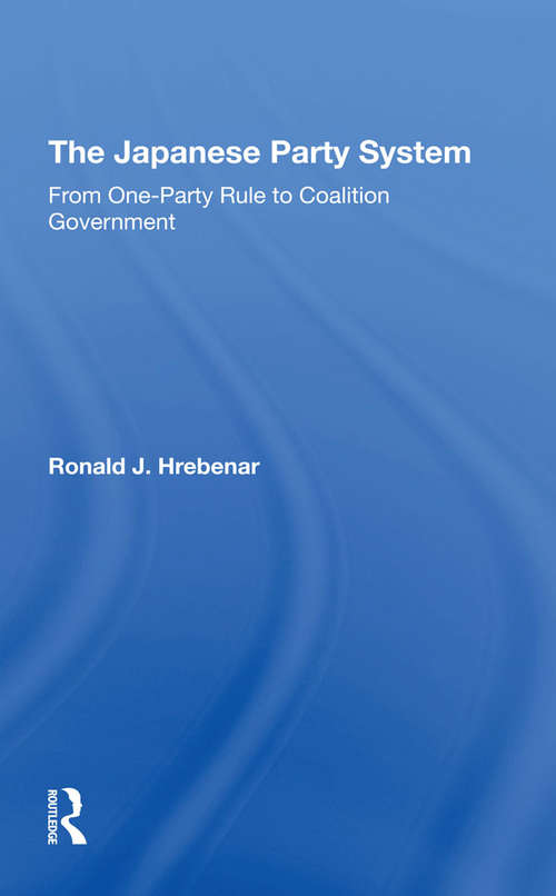 Book cover of The Japanese Party System: From One-party Rule To Coalition Government