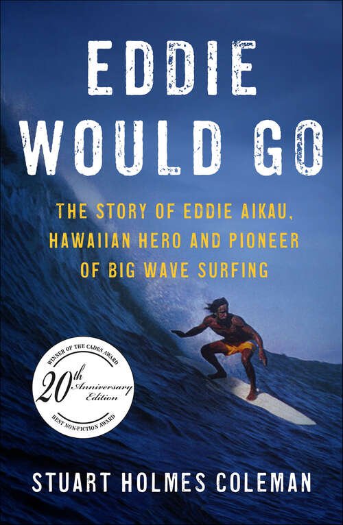 Book cover of Eddie Would Go: The Story of Eddie Aikau, Hawaiian Hero and Pioneer of Big Wave Surfing