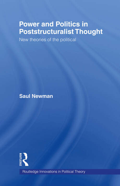 Book cover of Power and Politics in Poststructuralist Thought: New Theories of the Political (Routledge Innovations in Political Theory: Vol. 17)