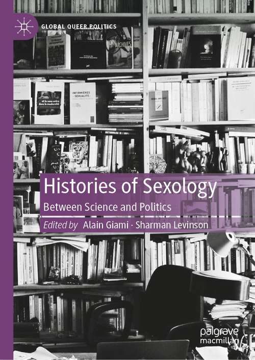 Book cover of Histories of Sexology: Between Science and Politics (1st ed. 2021) (Global Queer Politics)