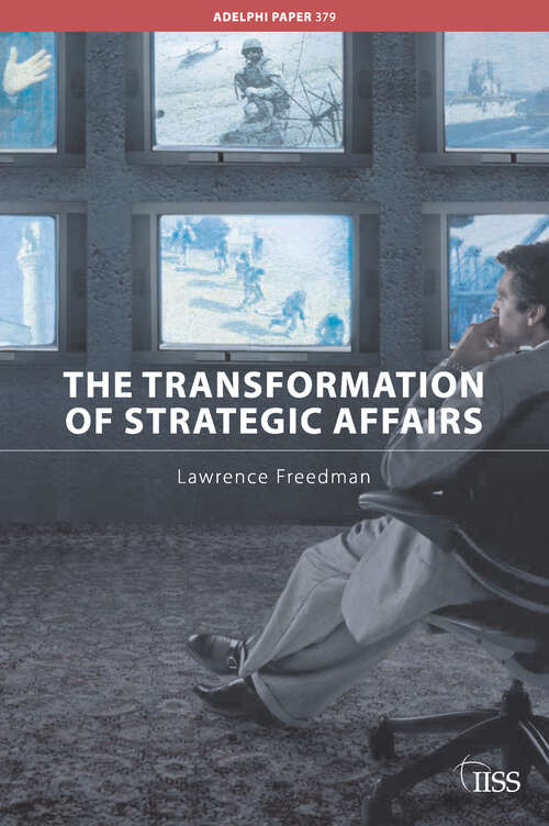 Book cover of The Transformation of Strategic Affairs (Adelphi Ser. #379)