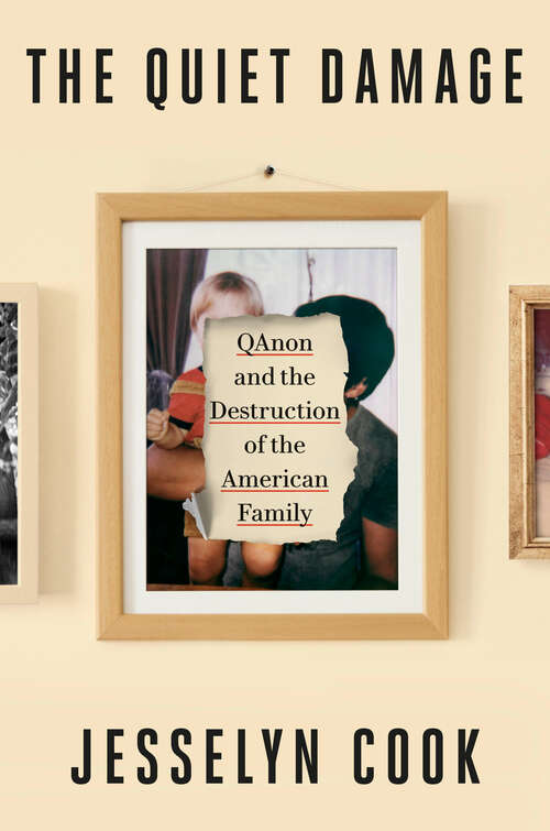 Book cover of The Quiet Damage: QAnon and the Destruction of the American Family