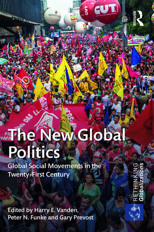 Book cover of The New Global Politics: Global Social Movements in the Twenty-First Century (Rethinking Globalizations)