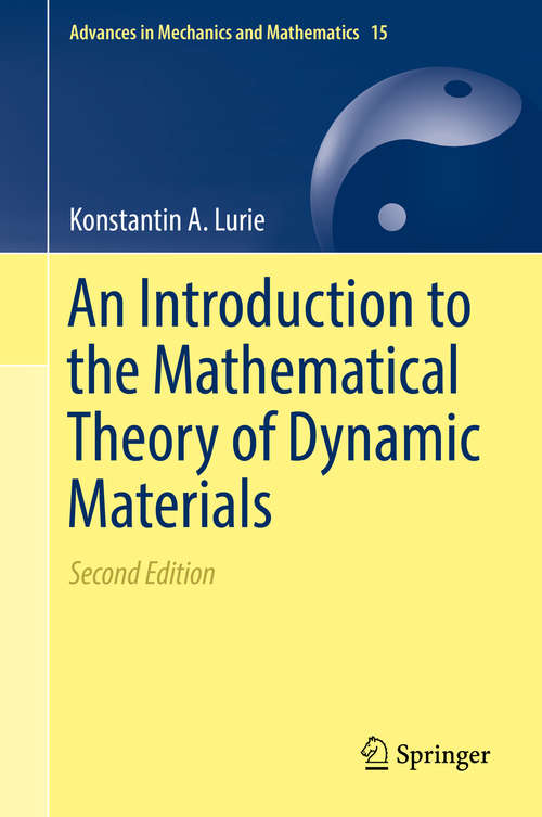 Book cover of An Introduction to the Mathematical Theory of Dynamic Materials (Advances in Mechanics and Mathematics #15)